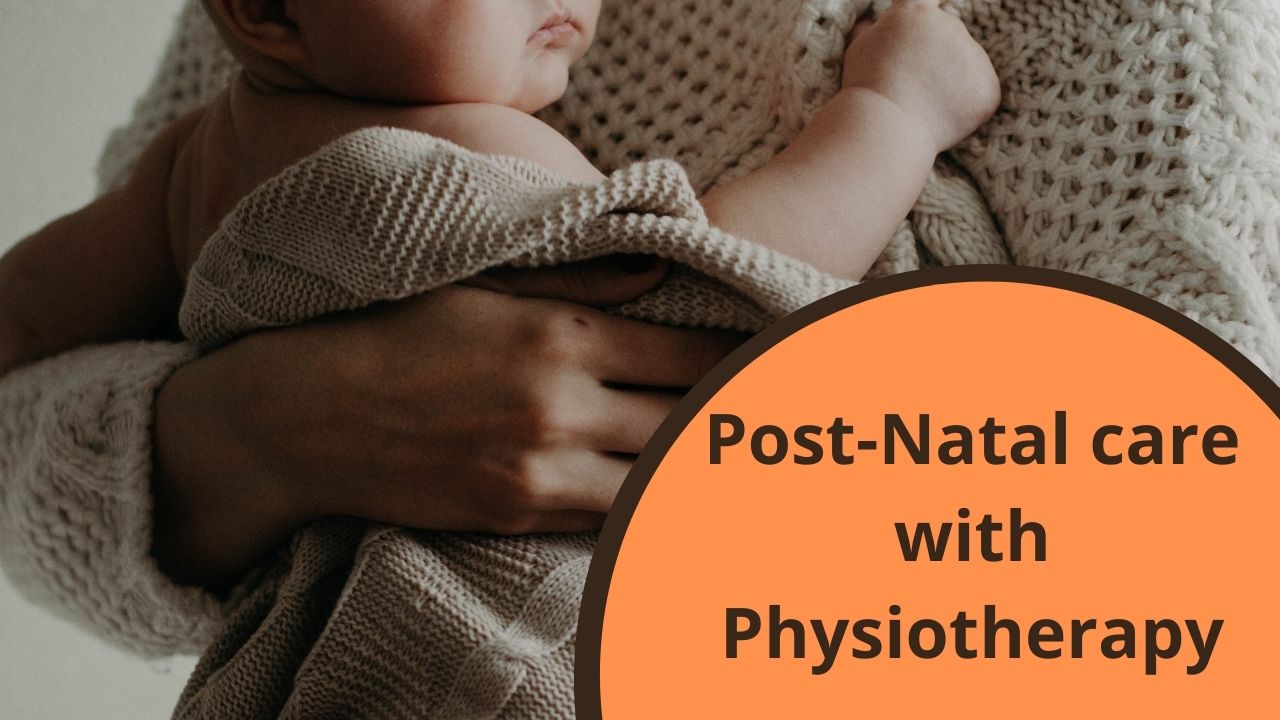 Role of Post- Natal care with Physiotherapy
