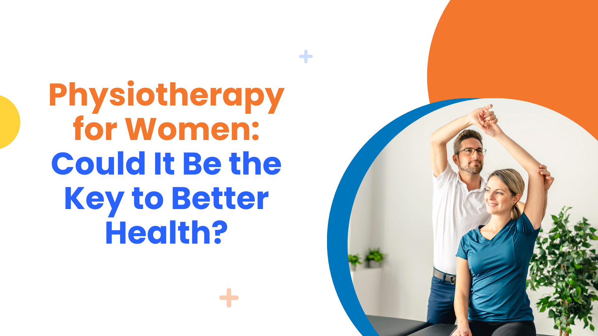 Physiotherapy for Women: Could It Be the Key to Better Health?