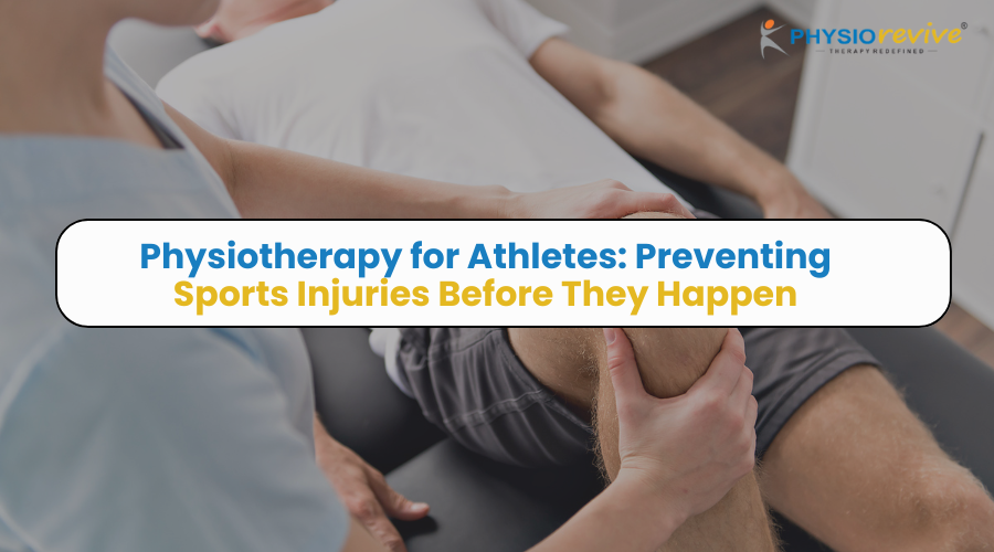 Physiotherapy for Athletes: Preventing Sports Injuries Before They Happen