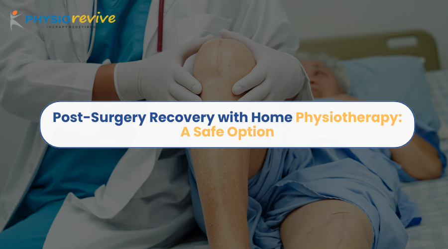 Post-Surgery Recovery with Home Physiotherapy: A Safe Option