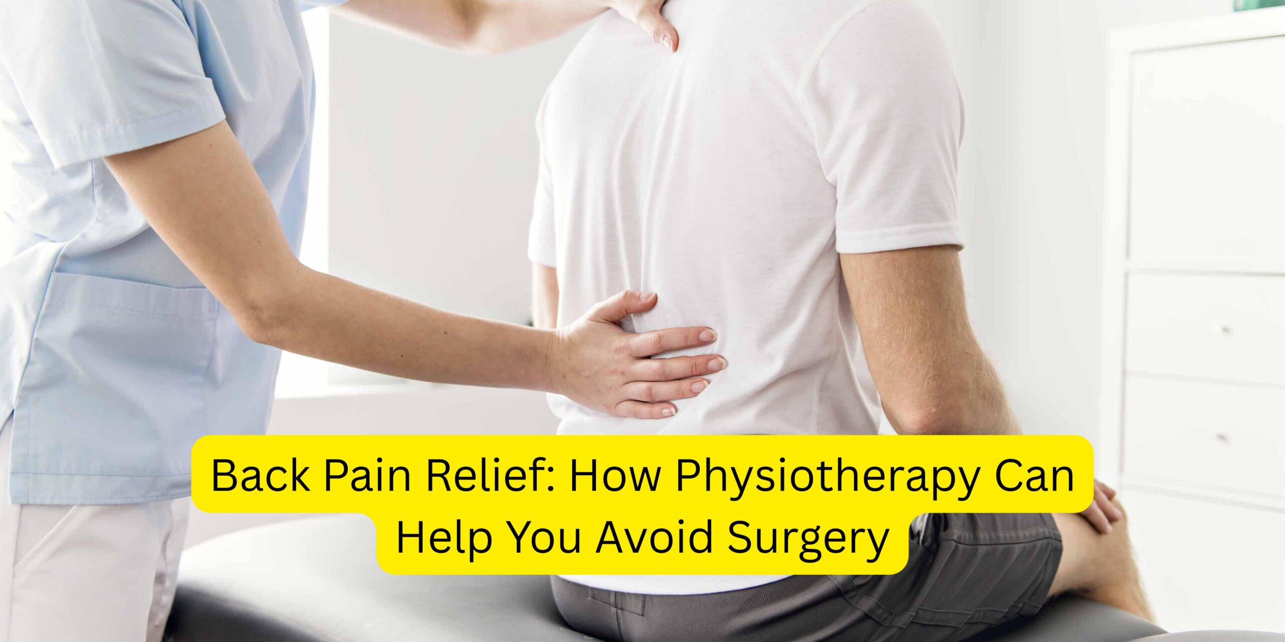 Back Pain Relief: How Physiotherapy Can Help You Avoid Surgery